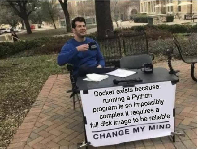 Change My Mind: Docker exists because of Python